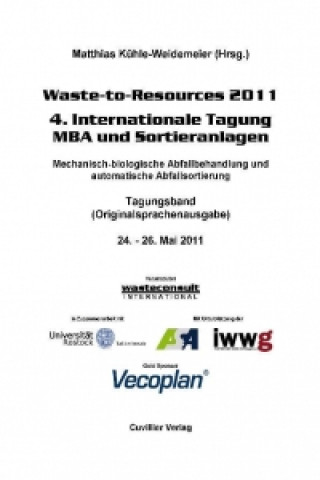 Carte Waste-to-Resources 2011 - 4. Internationale Tagung MBA und Sortieranlagen. Mechanisch-biologische Abfallbehandlung und automatische Abfallsortierung Matthias Kühle-Weidemeier