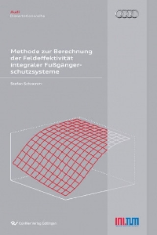 Knjiga Methode zur Berechnung der Feldeffektivität integraler Fußgängerschutzsysteme Stefan Schramm