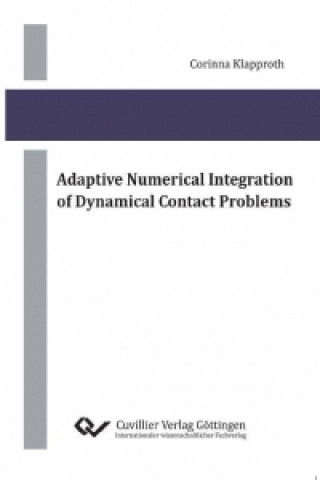 Knjiga Adaptive Numerical Integration of Dynamical Contact Problems Corinna Klapproth