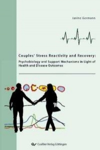 Könyv Couples? stress reactivity and recovery - Psychobiology and support mechanisms in light of health and disease outcomes Janine Germann