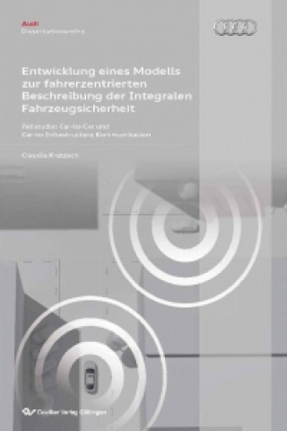 Książka Entwicklung eines Modells zur fahrerzentrierten Beschreibung der Integralen Fahrzeugsicherheit. Fallstudie: Car-to-Car und Car-to-Infrastructure Kommu Claudia Kratzsch