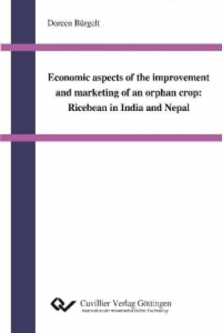 Kniha Economic aspects of the improvement and marketing of an orphan crop: Ricebean in India and Nepal Doreen Bürgelt