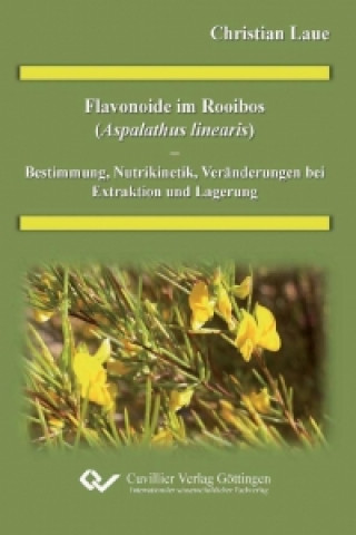 Könyv Flavonoide im Rooibos (Aspalathus linearis) - Bestimmung, Nutrikinetik, Veränderung bei Extraktion und Lagerung Christian Laue