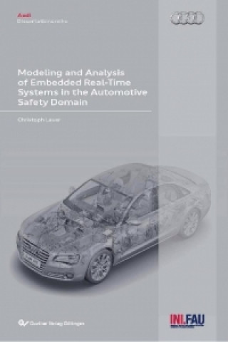 Kniha Modeling and Analysis of Embedded Real-Time Systems in the Automotive Safety Domain Christoph Lauer