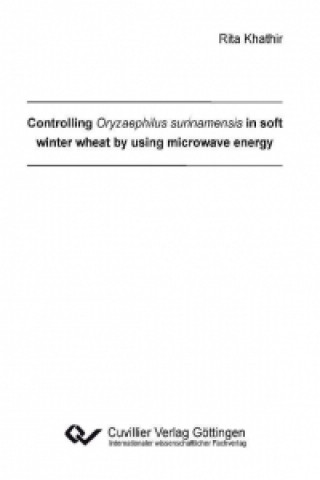 Book Controlling Oryzaephilus surinamensis in soft winter wheat by using microwave energy Rita Khathir