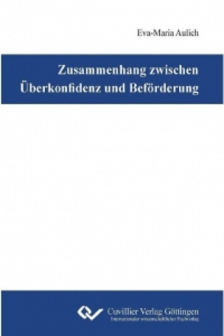 Könyv Zusammenhang zwischen Überkonfidenz und Beförderung Eva-Maria Aulich