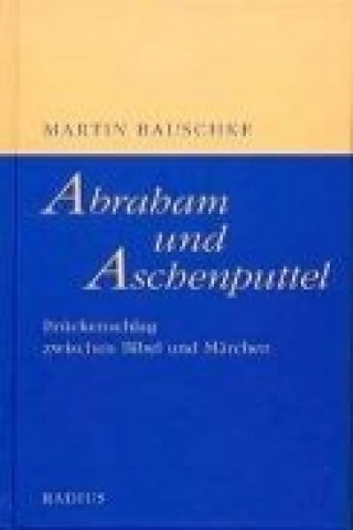 Knjiga Abraham und Aschenputtel Martin Bauschke