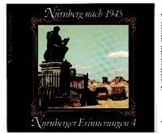 Książka Nürnberger Erinnerungen 04. Nürnberg nach 1945 Ray D'Addario