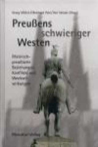 Kniha Preußens schwieriger Westen Georg Mölich