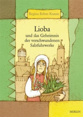 Knjiga Lioba und das Geheimnis der verschwundenen Salzfuhrwerke Regina Rehm-Krause