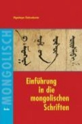 Könyv Einführung in die mongolischen Schriften Otgonbayar Chuluunbaatar