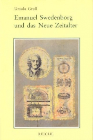 Könyv Emanuel Swedenborg und das Neue Zeitalter Ursula Groll