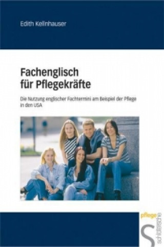Könyv Fachenglisch für Pflegekräfte Edith Kellnhauser