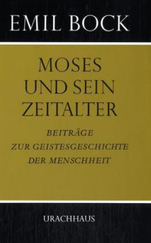 Könyv Moses und sein Zeitalter Emil Bock