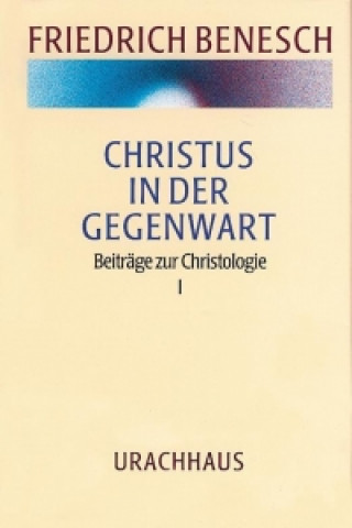 Libro Christus in der Gegenwart. Beiträge zur Christologie I Friedrich Benesch