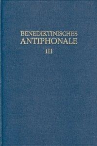 Kniha Benediktinisches Antiphonale Band III Rhabanus Erbacher