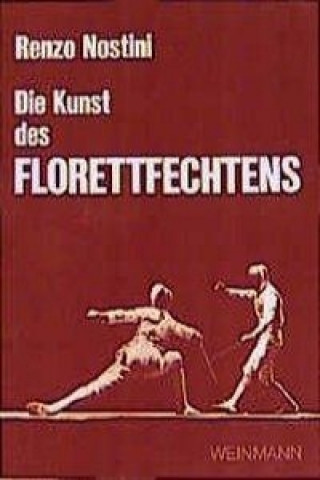 Kniha Die Kunst des Florettfechtens Renzo Nostini