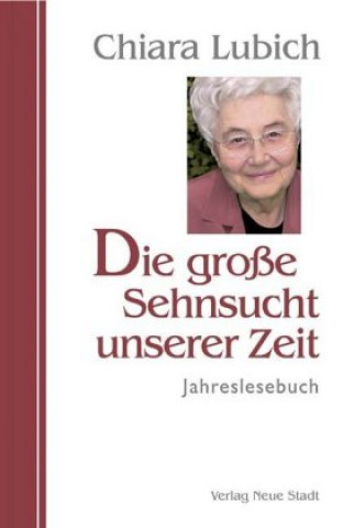 Kniha Die große Sehnsucht unserer Zeit Chiara Lubich
