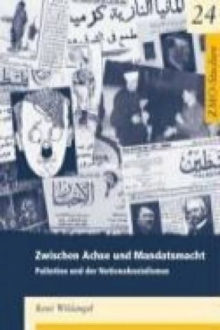 Könyv Zwischen Achse und Mandatsmacht. Palästina und der Nationalsozialismus René Wildangel