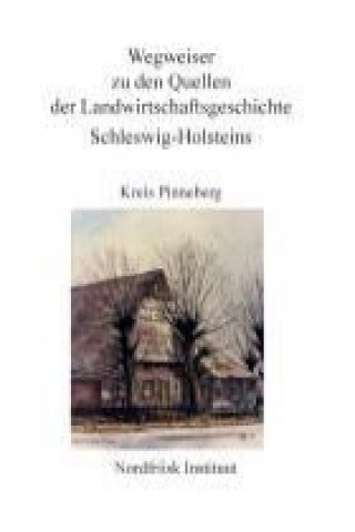 Kniha Wegweiser zu den Quellen der Landwirtschaftsgeschichte Schleswig-Holstein Harry Kunz