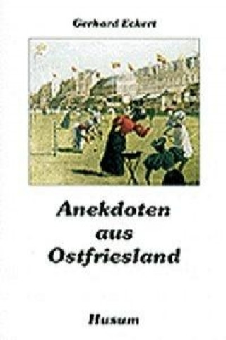 Kniha Anekdoten aus Ostfriesland Gerhard Eckert