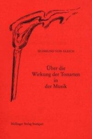 Książka Über die Wirkung der Tonarten in der Musik Sigismund von Gleich