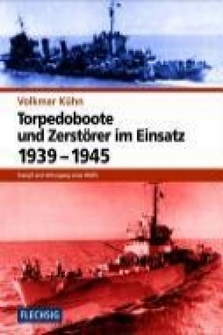 Kniha Torpedoboote und Zerstörer im Einsatz 1939-1945 Volkmar Kühn