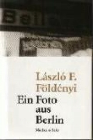Knjiga Ein Foto aus Berlin Laszlo F. Földenyi