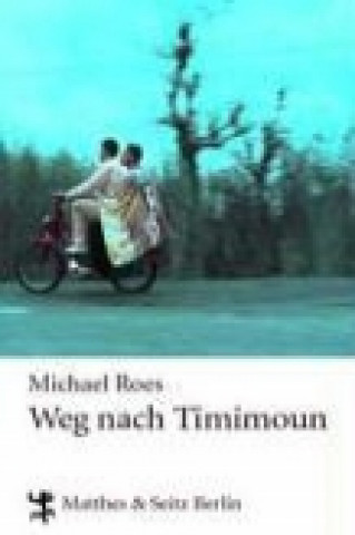 Könyv Weg nach Timimoun Michael Roes