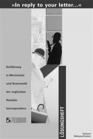 Book In reply to your letter. Einführung in Wortschatz und Grammatik der englischen Handelskorrespondenz Wolfgang Priwitzer