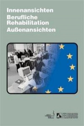 Kniha Innenansichten, Berufliche Rehabilitation, Aussenansichten Andreas Weber