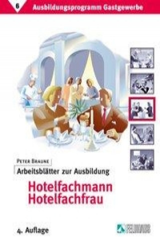 Könyv Ausbildungsprogramm Gastgewerbe 6. Arbeitsblätter zur Ausbildung Hotelfachmann / Hotelfachfrau Peter Braune