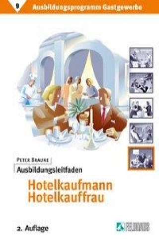 Kniha Ausbildungsprogramm Gastgewerbe 9. Ausbildungsleitfaden Hotelkaufmann /-kauffrau Peter Braune