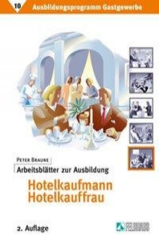 Książka Ausbildungprogramm Gastgewerbe 10. Arbeitsblätter zur Ausbildung Hotelkaufmann /-kauffrau Peter Braune