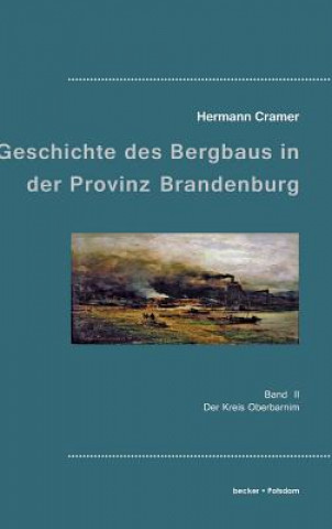 Carte Beitrage zur Geschichte des Bergbaus in der Provinz Brandenburg Hermann Cramer