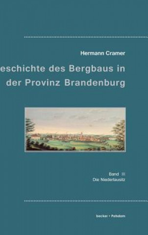 Knjiga Beitrage zur Geschichte des Bergbaus in der Provinz Brandenburg Hermann Cramer