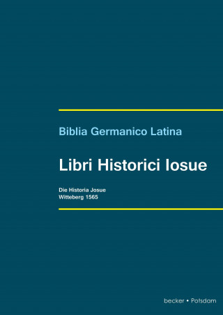 Könyv Biblia Germanico Latina. [3] Libri Historici Iosuae Martin Luther