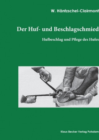 Книга Huf- und Beschlagschmied. Band I, Hufbeschlag Walter Häntzschel-Clairmont