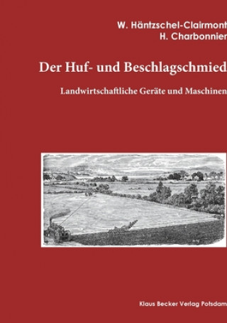 Könyv Huf- und Beschlagschmied. Band II, Gerate Walter Häntzschel-Clairmont