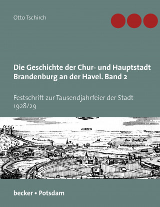 Kniha Geschichte der Chur- und Hauptstadt Brandenburg an der Havel, Band II Otto Tschirch