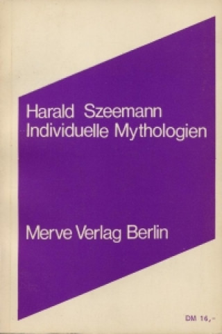 Kniha Individuelle Mythologien Harald Szeemann