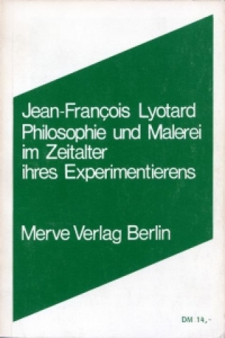 Carte Philosophie und Malerei im Zeitalter ihres Experimentierens Jean-François Lyotard