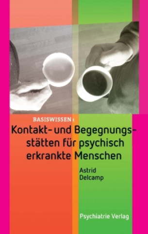 Книга Kontakt- und Begegnungsstätten für psychisch erkrankte Menschen Astrid Delcamp