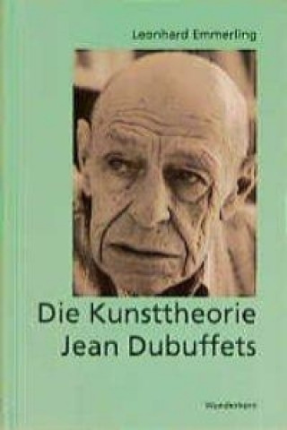Kniha Die Kunsttheorie Jean Dubuffets Leonhard Emmerling