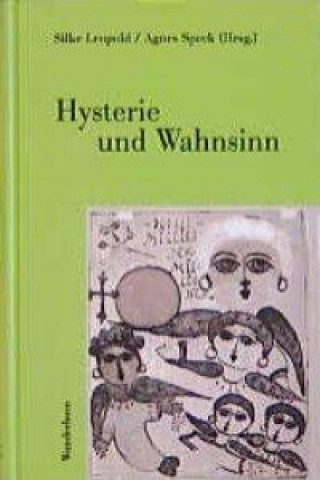 Könyv Hysterie und Wahnsinn Silke Leopold