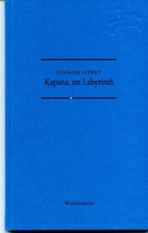 Carte Lippet, J: Kapana, im Labyrinth Johann Lippet