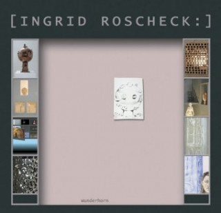 Kniha Orte - Wandlungen - Zimmer - Sphären - Arbeitsplätze Ingrid Roscheck