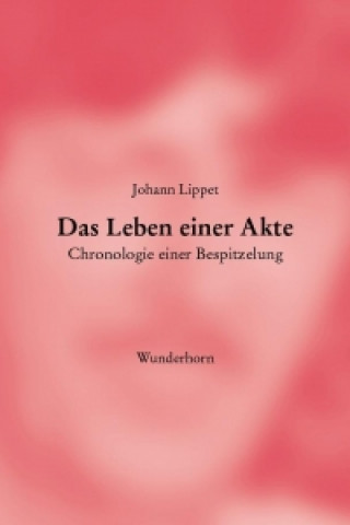 Buch Das Leben einer Akte Johann Lippet