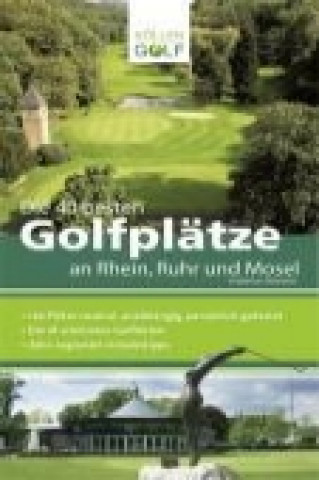 Carte Die 40 besten Golfplätze an Rhein, Ruhr und Mosel Hubertus Oelmann
