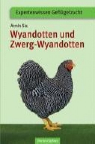 Könyv Wyandotten und Zwerg-Wyandotten Armin Six